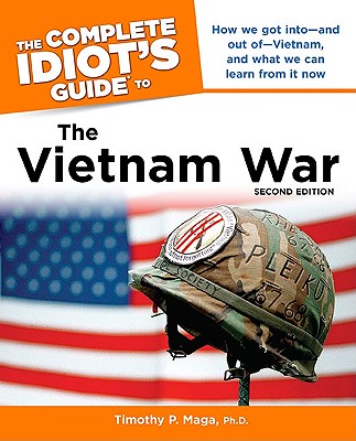 The Complete Idiot's Guide to the Vietnam War - Maga, Timothy P, Ph.D., and Maga, Ph D