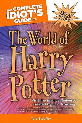 The Complete Idiot's Guide to the World of Harry Potter - Stouffer, Tere