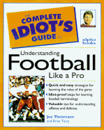 The Complete Idiot's Guide to Understanding Football Like Apro - Theismann, Joe, and Thiesmann, & Tarcy, and Tarcy, Brian