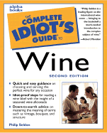 The Complete Idiot's Guide to Wine - Seldon, Philip