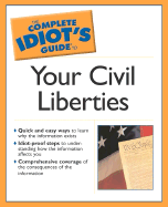 The Complete Idiot's Guide to Your Civil Liberties