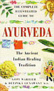 The Complete Illustrated Guide to Ayurveda: The Ancient Indian Healing Tradition