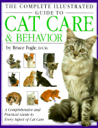 The Complete Illustrated Guide to Cat Care & Behavior