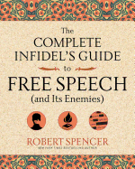 The Complete Infidel's Guide to Free Speech (and Its Enemies)