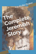 The Complete Jeremiah Story (book 1 OF 2)