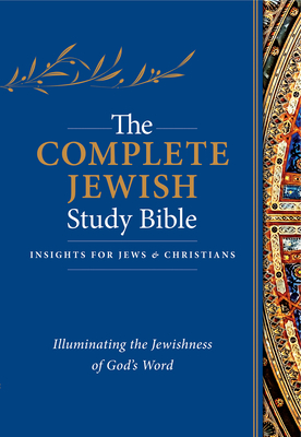 The Complete Jewish Study Bible (Hardcover): Illuminating the Jewishness of God's Word - Rubin, Rabbi Barry, and Stern, David H (Translated by)
