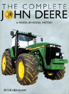 The Complete John Deere: A Model-By-Model History - Henshaw, Peter