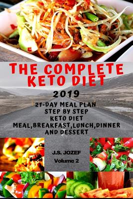 The complete Keto Diet 2019: 21-day meal plan step by step Keto Diet Meal, Keto breakfast, Keto lunch, Keto dinner and Keto dessert - Jozef, J S