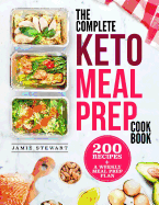 The Complete Keto Meal Prep Cookbook: 200 Recipes and a Weekly Meal Prep Plan