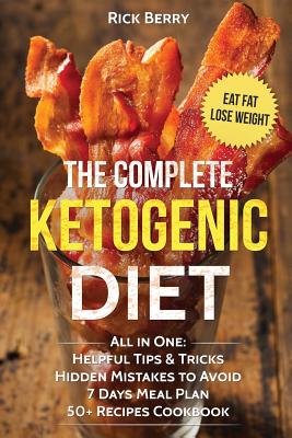 The Complete Ketogenic Diet: Essential Guede For Begginers - Berry, Rick