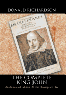 The Complete King John: An Annotated Edition of the Shakespeare Play