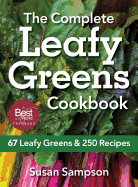 The Complete Leafy Greens Cookbook: 67 Leafy Greens & 250 Recipes
