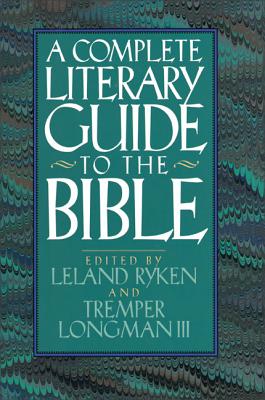 The Complete Literary Guide to the Bible - Ryken, Leland, and Longman III, Tremper