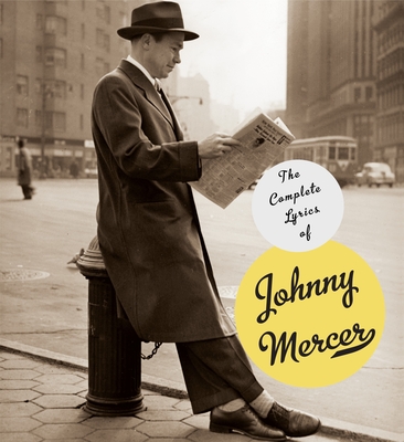 The Complete Lyrics of Johnny Mercer - Mercer, Johnny, and Kimball, Robert, and Day, Barry