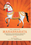 The Complete Mahabharata [12] Aswamedha Parva, Asramavasika Parva, Mausala Parva, Mahaprasthanika Parva, Swargarohanika Parva