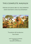 The Complete Majnun: Poems of Qays Ibn al-Mulawwah and Nizami's Layla & Majnun
