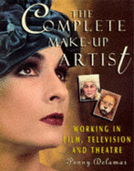The Complete Make-Up Artist: Working in Film, Television, and Theatre