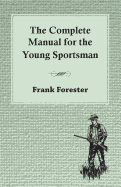 The Complete Manual for the Young Sportsman