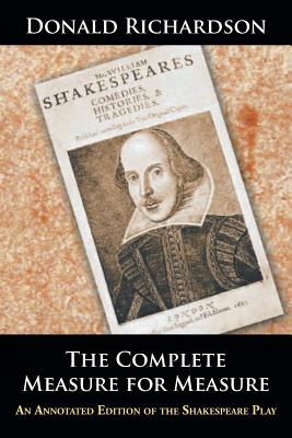 The Complete Measure for Measure: An Annotated Edition of the Shakespeare Play - Richardson, Donald, Dr.