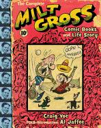 The Complete Milt Gross Comic Books and Life Story
