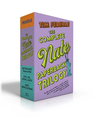The Complete Nate Paperback Trilogy: Better Nate Than Ever; Five, Six, Seven, Nate!; Nate Expectations - Federle, Tim