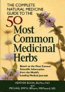 The Complete Natural Medicine Guide to the 50 Most Common Medicinal Herbs - Boon, Heather, Dr., Bscphm, PhD, and Smith, Michael