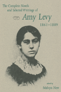 The Complete Novels and Selected Writings of Amy Levy, 1861?1889