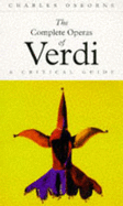 The Complete Operas of Verdi: A Critical Guide