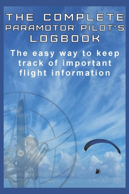 The Complete Paramotor Pilot's Log book - Smith, Darrell