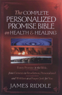 The Complete Personalized Promise Bible on Health and Healing: Every Healing Promise in the Bible, Personalized and Written as a Prayer Just for You