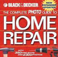 The Complete Photo Guide to Home Repair: With 350 Projects and 2300 Photos