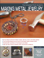 The Complete Photo Guide to Making Metal Jewelry