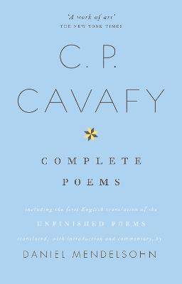 The Complete Poems of C.P. Cavafy - Mendelsohn, Daniel (Edited and translated by)