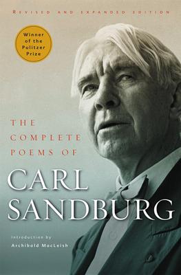 The Complete Poems of Carl Sandburg: Revised and Expanded Edition - Sandburg, Carl