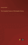 The Complete Poems of Christopher Harvey