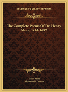 The Complete Poems of Dr. Henry More, 1614-1687