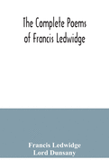 The complete poems of Francis Ledwidge