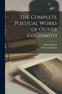 The Complete Poetical Works of Oliver Goldsmith