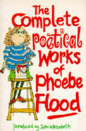 The complete poetical works of Phoebe Flood