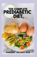 The Complete Prediabetic Diet: How to Reverse Prediabetes and Prevent Diabetes through Healthy Food and Exercise