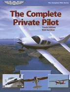 The Complete Private Pilot - Gardner, Bob