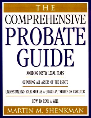 The Complete Probate Guide - Shenkman, Martin M, CPA, MBA, Jd