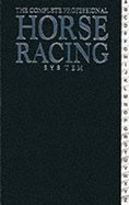 The complete professional horse racing system