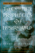 The Complete Prophecies of Nostradamus - Roberts, Henry C, and Nostradamus, and Lawrence, Robert, Dr. (Editor)