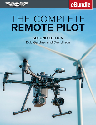 The Complete Remote Pilot: (Ebundle) - Gardner, Bob, and Ison, David