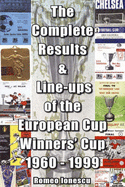 The Complete Results and Line-ups of the European Cup-winners' Cup 1960-1999 - Ionescu, Romeo