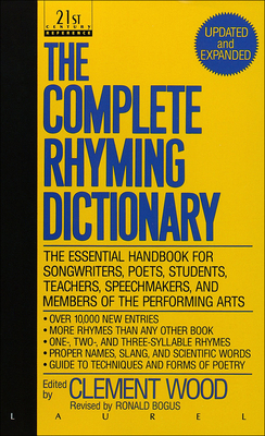 The Complete Rhyming Dictionary - Wood, Clement (Editor), and Bogus, Ronald J (Revised by)