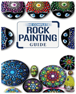 The Complete Rock Painting Guide: Unleash Your Creativity with Simple and Fun Rock Painting Designs
