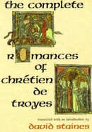 The Complete Romances of Chrtien de Troyes