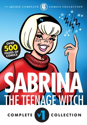 The Complete Sabrina the Teenage Witch: 1962-1971 - Archie Superstars